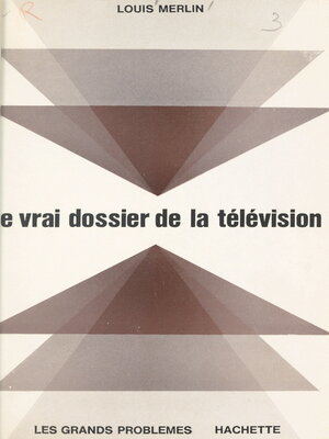 cover image of Le vrai dossier de la télévision